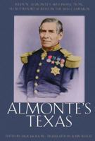 Almonte's Texas: Juan N. Almonte's 1834 Inspection, Secret Report, & Role in the 1836 Campaign 0876112076 Book Cover