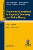 Enumerative Invariants in Algebraic Geometry and String Theory: Lectures given at the C.I.M.E. Summer School held in Cetraro, Italy, June 6-11, 2005 (Lecture ... Mathematics / Fondazione C.I.M.E., Fir 3540798137 Book Cover