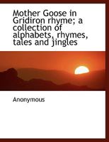 Mother Goose in Gridiron rhyme; a collection of alphabets, rhymes, tales and jingles 1117912582 Book Cover