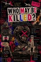 WHO MAY BE KILLED?: The Grammar of Imputation and the End of the Principle of Expulsion in the Language of Twenty-First-Century War B0HCDG623W Book Cover