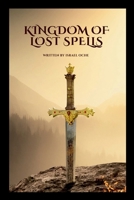 Kingdom of Lost Spells 7917586952 Book Cover