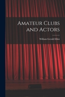 Amateur Clubs and Actors 1016773951 Book Cover