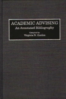 Academic Advising: An Annotated Bibliography (Bibliographies and Indexes in Education) 0313288437 Book Cover