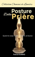 Posture Della Prière: Quand le corps rejoint le divin, la Source (Chemins de Lumière) (French Edition) B0GSK31L8Z Book Cover