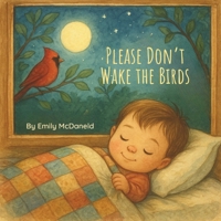 Please Don't Wake the Birds B0FQ3HVL4C Book Cover