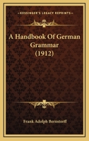 A Handbook Of German Grammar (1912) 1164706519 Book Cover