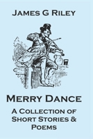 Merry Dance: A Collection of Short Stories and Poems 1944108122 Book Cover