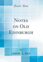 Notes on Old Edinburgh 1363649655 Book Cover