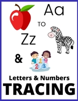 A to Z and 123 Letters and Numbers Tracing: Over 170+ Handwriting Practice Pages Workbook for Preschool, Kindergarten, and Kids Ages 3-6 B08XNDNQXW Book Cover