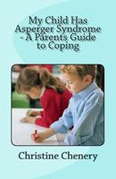 My Child Has Asperger Syndrome - A Parents Guide to Coping 1477683992 Book Cover