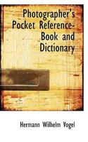 Photographer's Pocket Reference-Book and Dictionary for Photographers and Amateurs 0530062666 Book Cover
