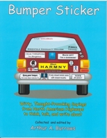 Bumper Sticker: Witty, Thought-Provoking Sayings from North American Highways to Think, Talk, and Write About 0866473467 Book Cover