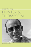 Understanding Hunter S. Thompson (Understanding Contemporary American Literature) 1643365703 Book Cover