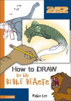 How to Draw Big Bad Bible Beasts (2:52) 0310713366 Book Cover