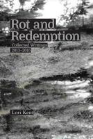 Rot and Redemption: Collected Writings 2013-2016 1976154987 Book Cover