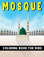 Mosque Coloring Book For Kids: Islamic Activity Book For Muslim Boys & Girls Unique Gift For Ramadan Eid B08ZBJDZZ4 Book Cover