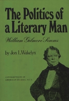The Politics of a Literary Man: William Gilmore SIMMs 0837164141 Book Cover