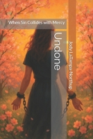 Undone: When Sin Collides with Mercy B0FG93JJW7 Book Cover