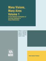 Many Visions, Many Aims: A Cross-National Investigation of Curricular Intentions in School Mathematics 0792344367 Book Cover