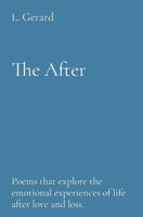 The After: Poems that explore the emotional experiences of life after love and loss. B0BRDKTNX8 Book Cover