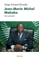 Jean-Marie Michel Mokoko: Mon président (French Edition) 2414398590 Book Cover