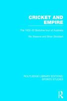 Cricket and Empire: The 1932-33 Bodyline Tour of Australia 1138990469 Book Cover