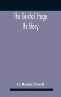 The Bristol Stage; Its Story 9354187080 Book Cover