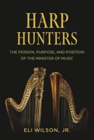 Harp Hunters: The Person, Purpose, and Position of the Minister of Music 1667895281 Book Cover