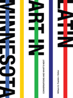 Latin Art in Minnesota: Conversations and What’s Next 1736102168 Book Cover