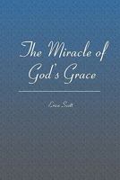 The Miracle of God's Grace 1419673378 Book Cover