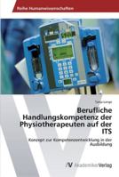 Berufliche Handlungskompetenz Der Physiotherapeuten Auf Der Its 3639435532 Book Cover