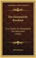 Das Europaische Russland: Eine Studie Zur Geographie Des Menschen (1905) 1167566122 Book Cover