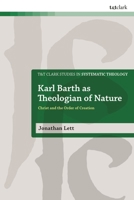 Karl Barth As Theologian of Nature : Christ and the Order of Creation 0567728315 Book Cover