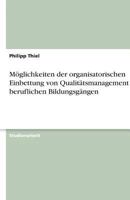 M?glichkeiten der organisatorischen Einbettung von Qualit?tsmanagement in beruflichen Bildungsg?ngen 3638765326 Book Cover