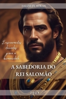 A Sabedoria do Rei Salomão: Ensinamentos deixados para a humanidade (Portuguese Edition) B0F7H5Z79H Book Cover