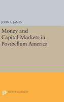 Money and Capital Markets in Postbellum America 0691605491 Book Cover