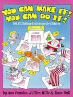 You Can Make It! You Can Do It! 101 E-Z Holiday Craft-Tivities for Children 089346337X Book Cover
