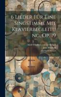 6 Lieder Für Eine Singstimme Mit Klavierbegleitung, Op. 19 1021571369 Book Cover