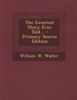 The Sweetest Story Ever Told 1016450834 Book Cover