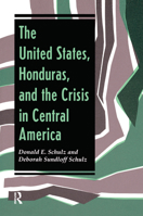 The United States, Honduras, and the Crisis in Central America 0367319047 Book Cover