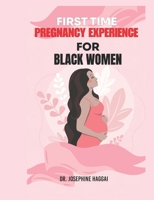 FIRST TIME PREGNANCY EXPERIENCE FOR BLACK WOMEN B0DR9M3N2L Book Cover