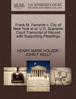 Frank M. Ferrante v. City of New York et al. U.S. Supreme Court Transcript of Record with Supporting Pleadings 1270596101 Book Cover