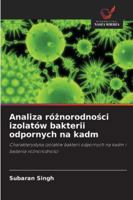 Analiza róznorodnosci izolatów bakterii odpornych na kadm (Polish Edition) 6200715068 Book Cover