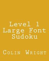Level 1 Large Font Sudoku: Fun, Large Grid Sudoku Puzzles 1482368331 Book Cover