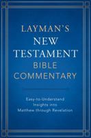 Layman's New Testament Bible Commentary: Easy-to-Understand Insights into Matthew through Revelation 1634090381 Book Cover