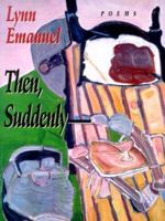 Then, Suddenly (Pitt Poetry Series) 0822957094 Book Cover