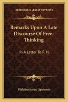 Remarks Upon A Late Discourse Of Free-Thinking: In A Letter To F. H. 1163236950 Book Cover