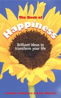 The Book of Happiness: Brilliant Ideas to Transform Your Life 1841127027 Book Cover