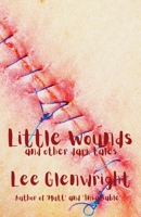 Little Wounds and Other Dark Tales B0DX9TSJD2 Book Cover