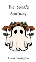 The Spirit's Sanctuary 3690746485 Book Cover